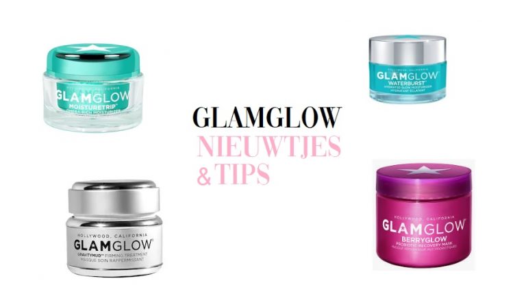 Glamglow nieuwtjes en tips