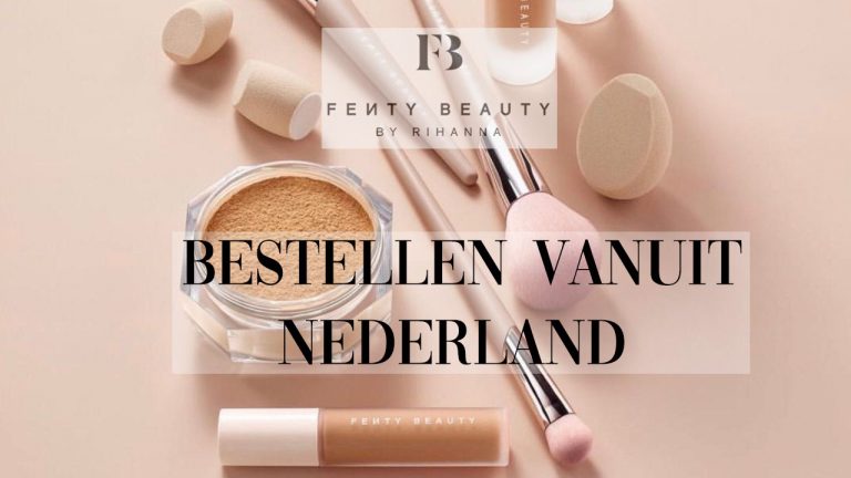 Waar en hoe je Fenty Beauty vanuit Nederland kan kopen